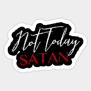 Not Today Satan Sticker